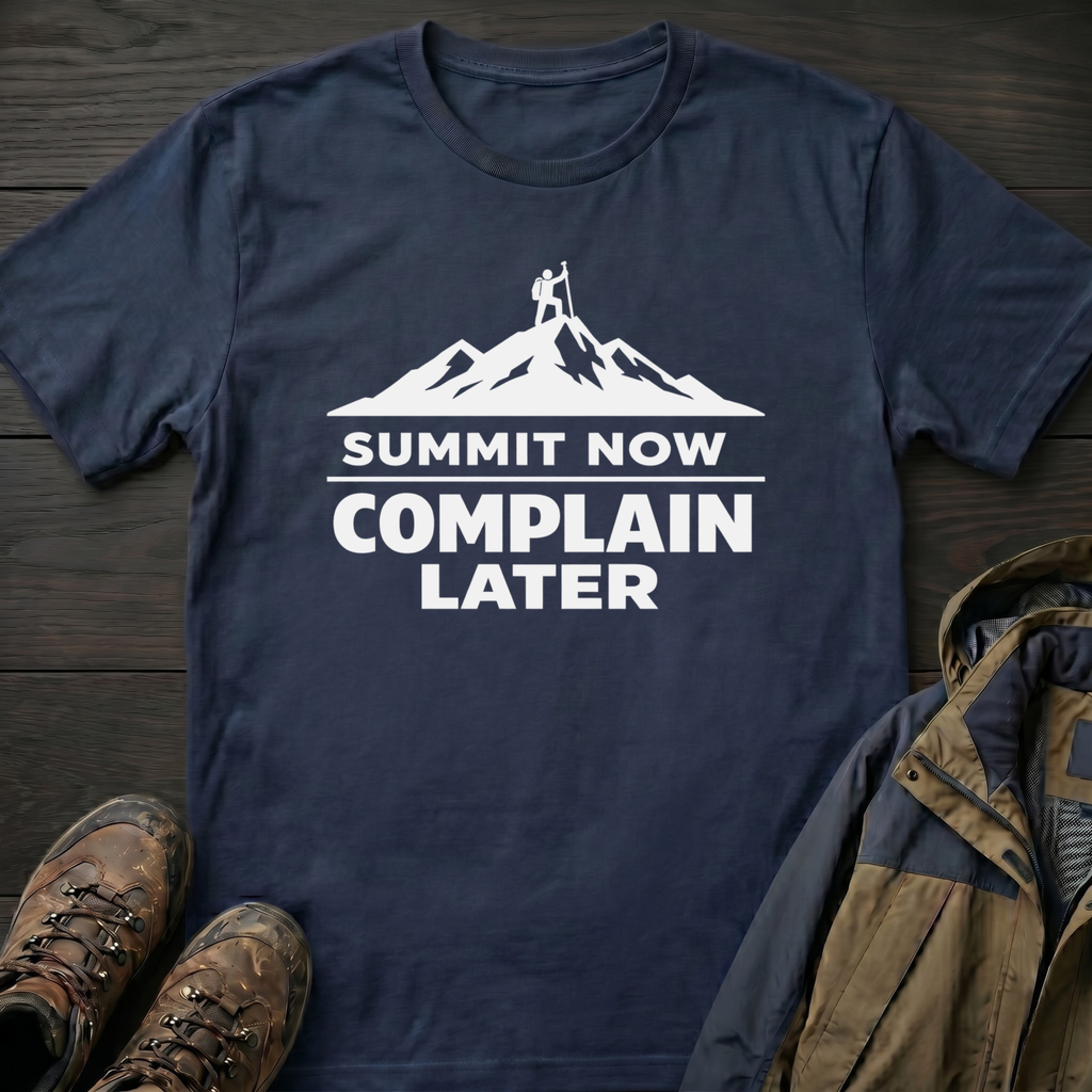 Complain Later T-Shirt