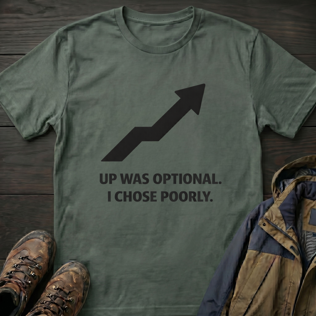 Up Was Optional T-Shirt