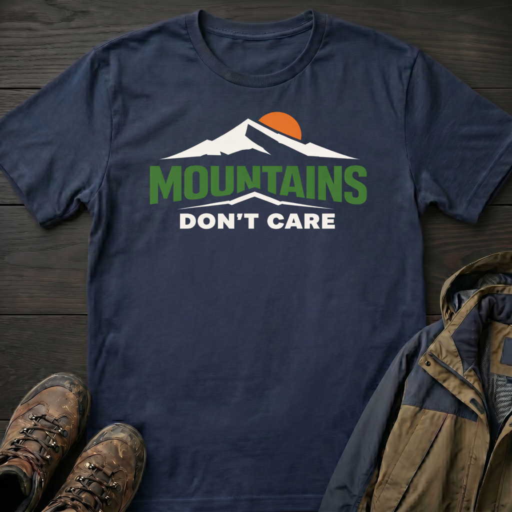 Mountains Don't Care 2 T-Shirt